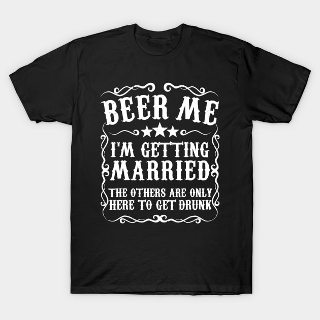 Mens Beer Me Im Getting Married Bachelor Party Engagement Gift T-Shirt by lohstraetereva